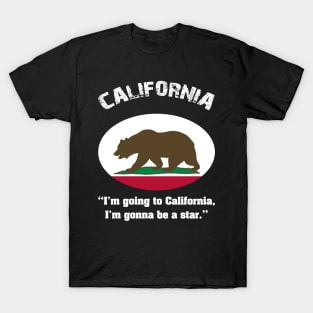 Bear Flag, Flag of California, Grizzly bear, “I’m going to California, I’m gonna be a star.” T-Shirt